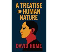 A Treatise of Human Nature: Unabridged Illustrated Book by David Hume