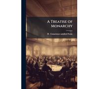 A Treatise of Monarchy