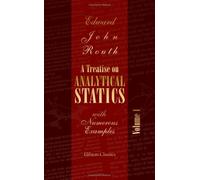 A Treatise on Analytical Statics with Numerous Examples: Volume 1