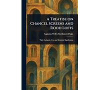 A Treatise on Chancel Screens and Rood Lofts