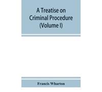 A treatise on criminal procedure (Volume I)