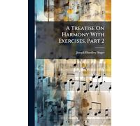 A Treatise On Harmony With Exercises, Part 2