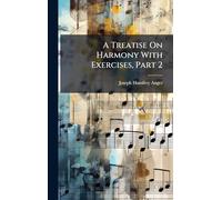 A Treatise On Harmony With Exercises, Part 2
