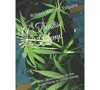 A Treatise on Hemp: With Observations on the Sunn Hemp or Indian Hemp