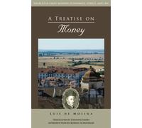 A Treatise on Money (Sources in Early Modern Economics, Ethics, and Law)