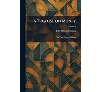 A Treatise on Money: The Pure Theory of Money