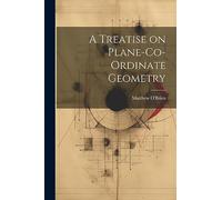 A Treatise on Plane-Co-ordinate Geometry