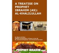 A TREATISE ON PROPHET IBRAHIM (AS): AL-KHALILULLAH