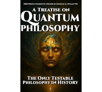 A Treatise on Quantum Philosophy: The Only Testable Philosophy in History