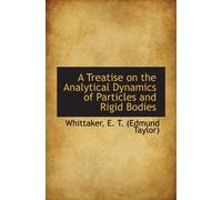 A Treatise on the Analytical Dynamics of Particles and Rigid Bodies