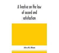 A treatise on the law of accord and satisfaction, compromise, and composition at common law, with forms for use in composition proceedings
