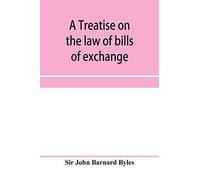 A treatise on the law of bills of exchange, promissory notes, bank-notes and cheques