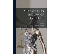 A Treatise On the Law of Evidence; Volume 1