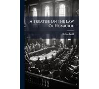 A Treatise On The Law Of Homicide