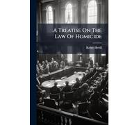 A Treatise On The Law Of Homicide