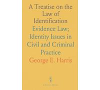 A Treatise on the Law of Identification: Evidence Law; Identity Issues in Civil and Criminal Practice
