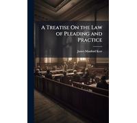 A Treatise On the Law of Pleading and Practice
