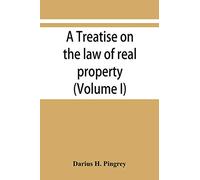 A treatise on the law of real property (Volume I)