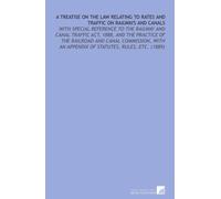 A Treatise on the Law Relating to Rates and Traffic on Railways and Canals