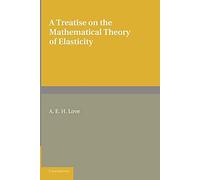 A Treatise on the Mathematical Theory of Elasticity