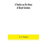 A Treatise on the Theory of Bessel Functions