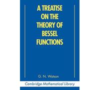 A Treatise on the Theory of Bessel Functions (Cambridge Mathematical Library)