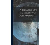 A Treatise On The Theory Of Determinants