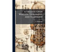 A Treatise Upon Wireless Telegraphy and Telephony