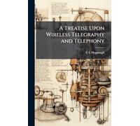 A Treatise Upon Wireless Telegraphy and Telephony