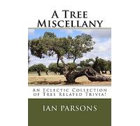 A Tree Miscellany: An Eclectic Collection of Tree Related Trivia!