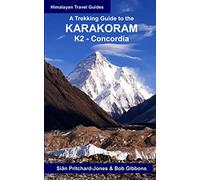 A Trekking Guide to the Karakoram: K2 Concordia (Himalayan Travel Guides)