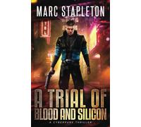 A Trial of Blood and Silicon: A Cyberpunk Thriller (The Cybernetic Vampire)