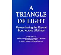 A Triangle of Light: The Eternal Record of Randy P, Mitchell P, and Mitchell A