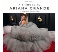 A tribute to Ariana Grande: A biography in pictures