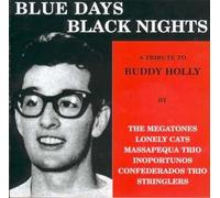 A TRIBUTE TO BUDDY HOLLY - BLUE DAYS BLACK NIGHTS