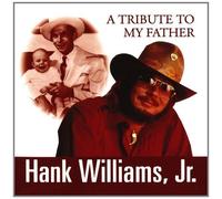 A Tribute To My Father by Hank Williams Jr. (2011) Audio CD