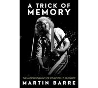 A Trick of Memory: The Autobiography of Jethro Tull's Guitarist