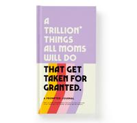 A Trillion Things All Moms Will Do That Get Taken For Granted : A Prompted Journal