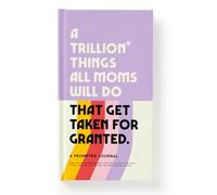 A Trillion Things All Moms Will Do That Get Taken For Granted – A Prompted Journal