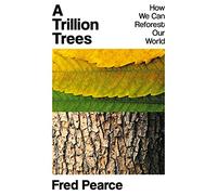 A Trillion Trees: How We Can Reforest Our World