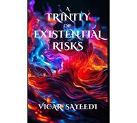 A Trinity of Existential Risks