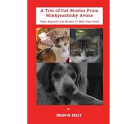 A Trio of Cat Stories from Slinkymatinky Avenue: Three Separate Cat Stories That Will Melt Your Heart