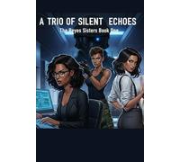 A Trio of Silent Echoes: A Reyes Sisters Book One (The Reyes Sisters Series)