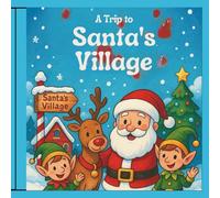 A Trip to Santa's Village: Explore the North Pole with Santa and Friends