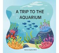 A TRIP TO THE AQUARIUM