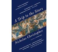A Trip to the Stars: A Novel by Nicholas Christopher (2013-01-15)