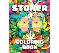 A Trippy Psychedelic Stoner Coloring Book for Adults: Stoner's Perfect Gift! 420 Weed Coloring Pages For Relaxation And Stress Relief
