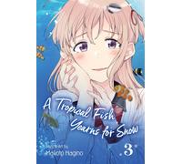 A Tropical Fish Yearns for Snow, Vol. 3 : Volume 3
