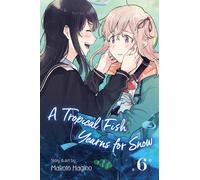 A Tropical Fish Yearns for Snow, Vol. 6 : Volume 6