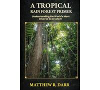 A TROPICAL RAINFOREST PRIMER